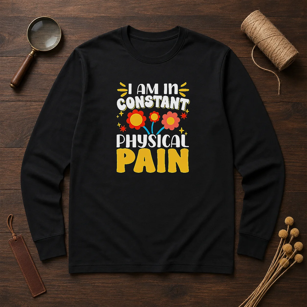 Premium I Am In Constant Physical Pain Retro Floral Long Sleeve Shirt