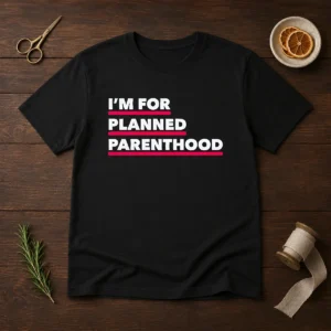 Premium I'M For Planned Parenthood