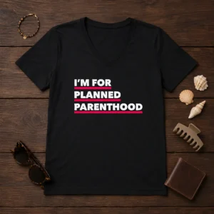 Premium I'M For Planned Parenthood V-Neck Shirt