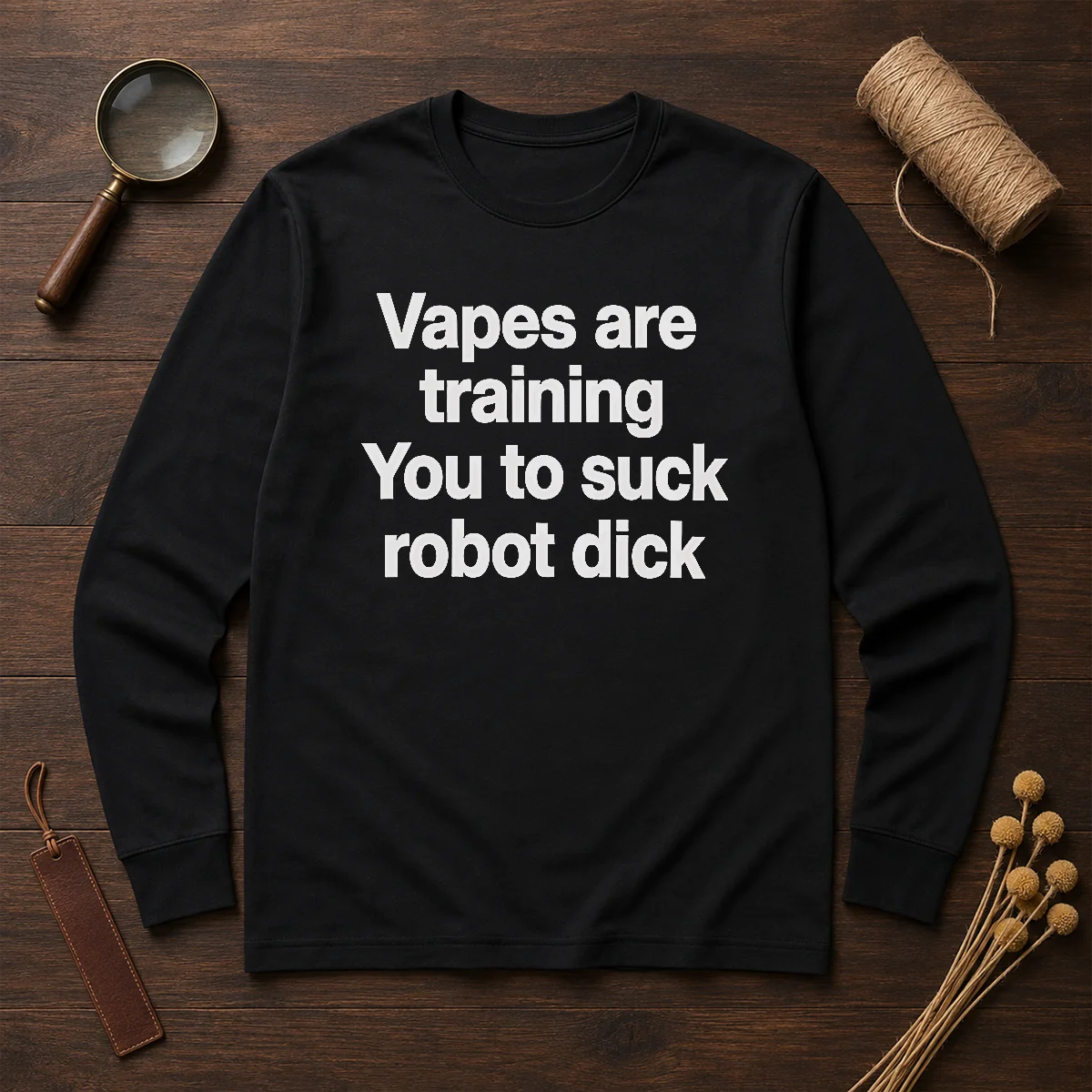 Premium Vapes Are Training You To Suck Robot Dick Long Sleeve Shirt