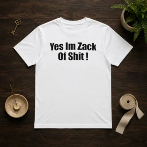 Premium Yes I'M Zack Of Shit