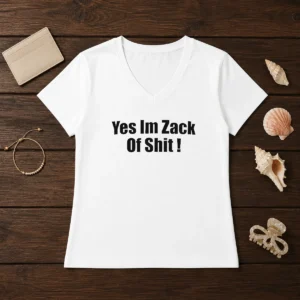 Premium Yes I'M Zack Of Shit V-Neck Shirt