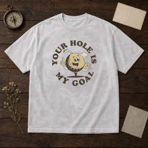 Pretty Your Hole Is My Goal Retro Golf Cartoon Washed T-Shirt